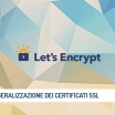 Let's Encrypt e la liberalizzazione dei certificati SSL