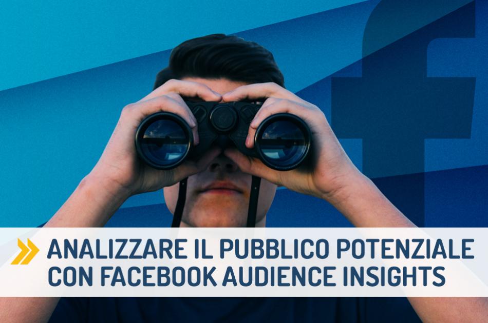 Analizzare il pubblico potenziale con Facebook Audience Insights